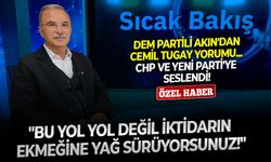 DEM Partili Akın'dan Cemil Tugay yorumu... CHP ve YENİ Parti'ye seslendi: "Bu yol yol değil, iktidarın ekmeğine yağ sürüyorsunuz!"