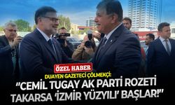 Duayen gazeteci Çölmekçi: ‘’Cemil Tugay AK Parti rozeti takarsa ‘İzmir Yüzyılı’ başlar!’’