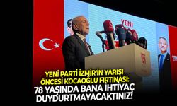 YENİ Parti İzmir'in yarışında Kocaoğlu fırtınası: 78 yaşında bana ihtiyaç duydurtmayacaktınız!