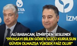 DEVA Partisi lideri Babacan, İzmir’den iktidara seslendi... "Piyasayı bilen görev gücü kurulsun, güven olmazsa yüksek faiz olur"