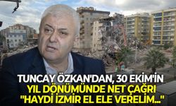 Tuncay Özkan'dan 30 Ekim'in yıl dönümünde çarpıcı çıkış: "Haydi İzmir el ele verelim..."