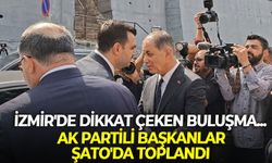 İzmir'de dikkat çeken buluşma... AK Partili başkanlar Şato'da toplandı