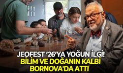 JEOFEST ’26’ya yoğun ilgi! Bilim ve doğanın kalbi Bornova'da attı