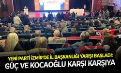 YENİ Parti İzmir’de İl Başkanlığı yarışı başladı: Güç ve Kocaoğlu karşı karşıya