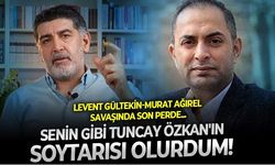 Murat Ağırel'in ''Y..şak, omurgasız'' ifadelerine Levent Gültekin'den kontra: Y..şak olsaydım senin gibi, bir dönem Tuncay Özkan’ın soytarısı olurdum