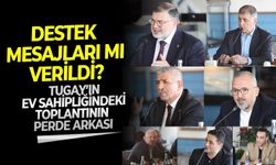 Tugay’ın ev sahipliğindeki toplantının perde arkası: Destek mesajları mı verildi?