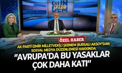 AK Parti İzmir Milletvekili Şebnem Bursalı Aksoy’dan sosyal medya düzenlemesi hakkında: ‘’Avrupa’da bu yasaklar çok daha katı’’