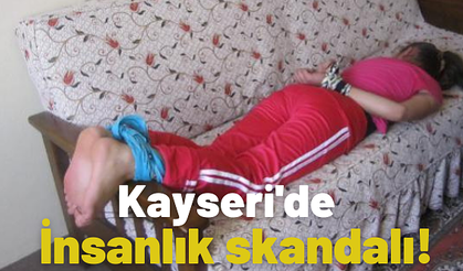 Kayseri'de insanlık skandalı!