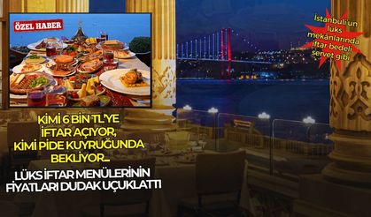 İstanbul'da lüks iftar menüleri dudak uçuklattı: Kimi 6 Bin TL’ye iftar açıyor, kimi pide kuyruğunda bekliyor...