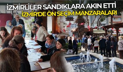 İzmirliler sandıklara akın etti: İzmir'de ön seçim manzaraları