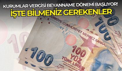 Kurumlar Vergisi beyanname dönemi başlıyor! İşte bilmeniz gerekenler