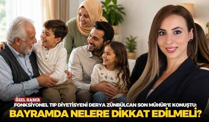 Fonksiyonel Tıp Diyetisyeni Derya Zünbülcan Son Mühür'e konuştu: Bayramda nelere dikkat edilmeli?