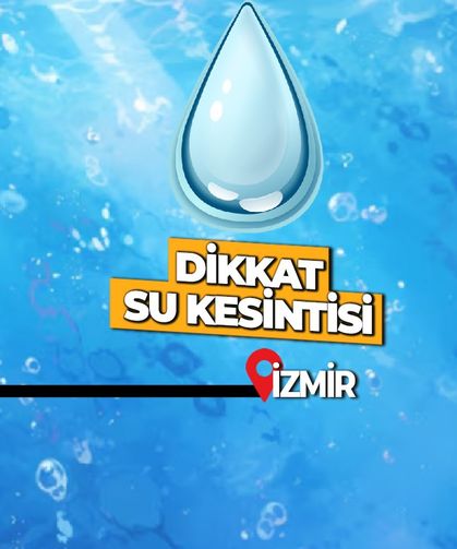 İZSU uyardı! 26 Temmuz Cuma günü Menderes susuz kalacak!