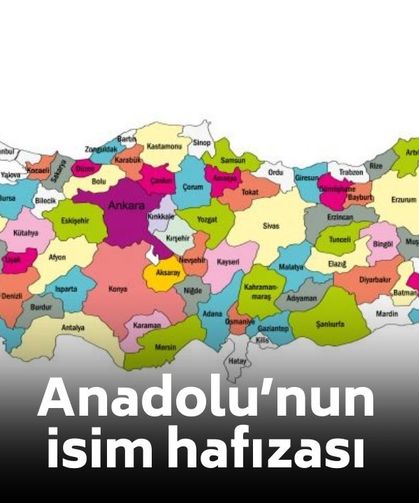 81 ilin tarihsel isimleri listelendi: Değişmeyen tek bir şehir var!