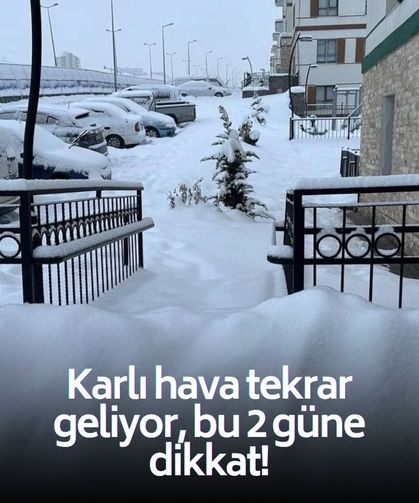 Karlı hava tekrar geliyor! Meteoroloji uzmanı tarih verip uyardı: Bu 2 güne dikkat!