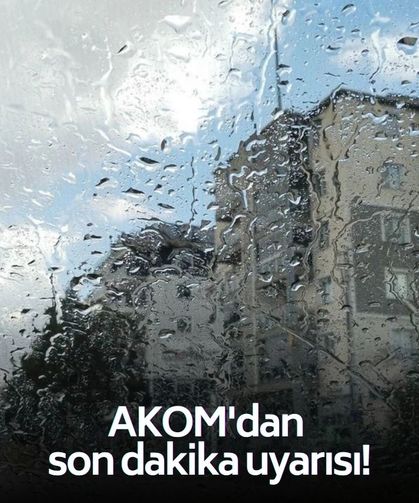 AKOM'dan son dakika uyarısı! Şiddeti artarak devam edecek, hafta boyu sürecek!