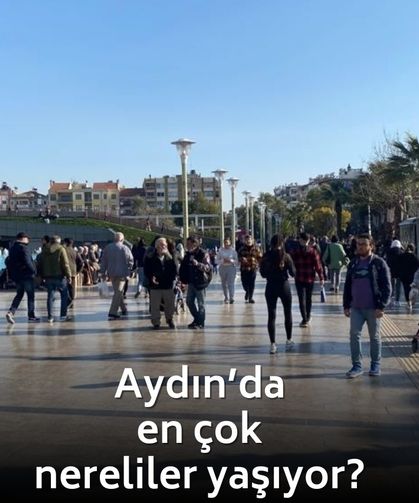 Aydın'da en çok nereliler yaşıyor? O il herkesi şaşırttı!