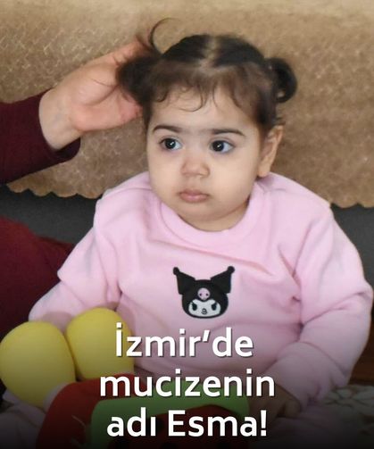 İzmir’de mucizenin adı Esma! Toplumsal dayanışma hayat kurtardı