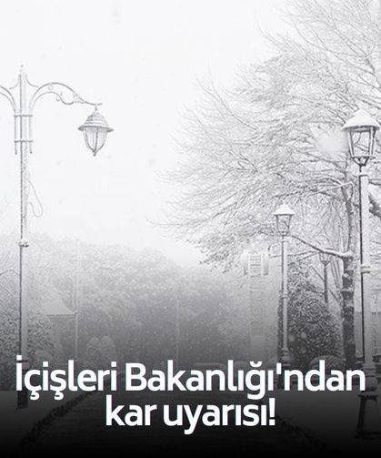 İçişleri Bakanlığı'ndan kuvvetli sağanak, fırtına ve kar uyarısı!