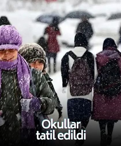 Okullar tatil edildi! İşte o il ve ilçeler!