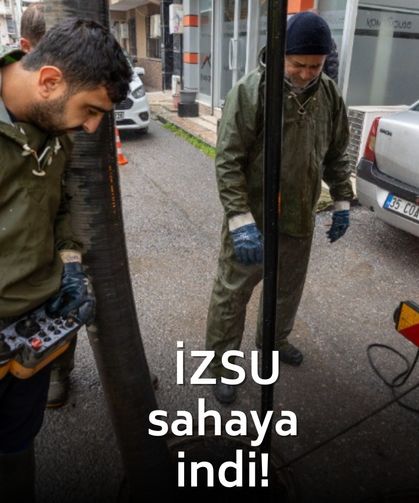 Şiddetli yağış öncesi İZSU sahaya indi!