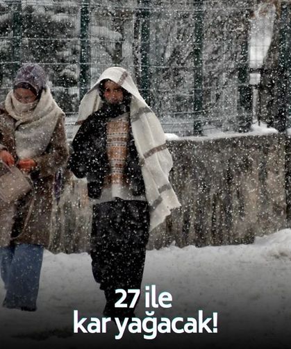 Bayramda hava buz kesecek! 27 ile kar yağacak!