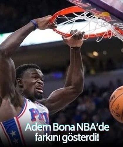 Adem Bona NBA'e ısınıyor! Brooklyn Nets karşısında farkını gösterdi