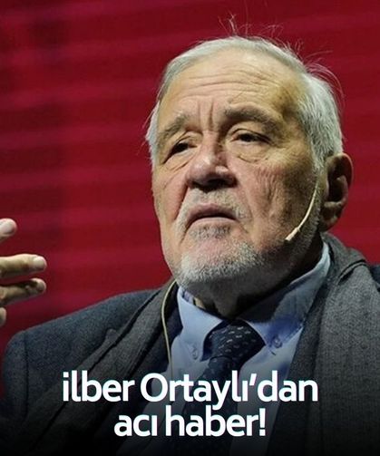 SON DAKİKA İlber Ortaylı'dan acı haber!