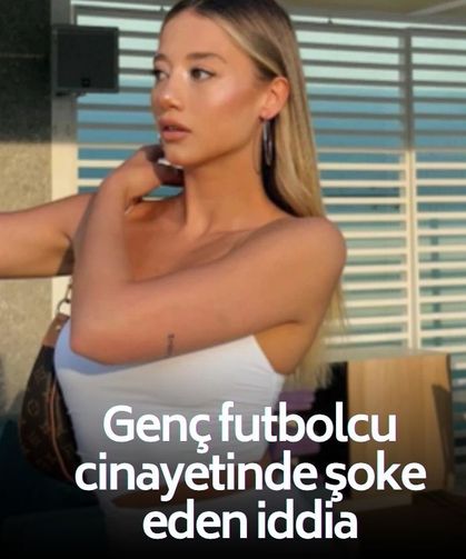 Genç futbolcu cinayetinde şoke eden iddia: Aleyna Kalaycıoğlu’na azmettirme işlemi!