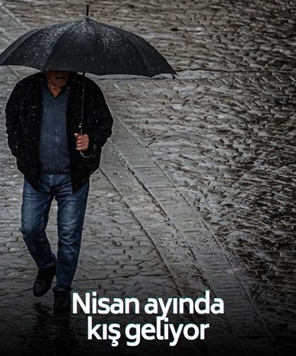 AKOM açıkladı: Nisan ayında kış geliyor! Tarih belli oldu!