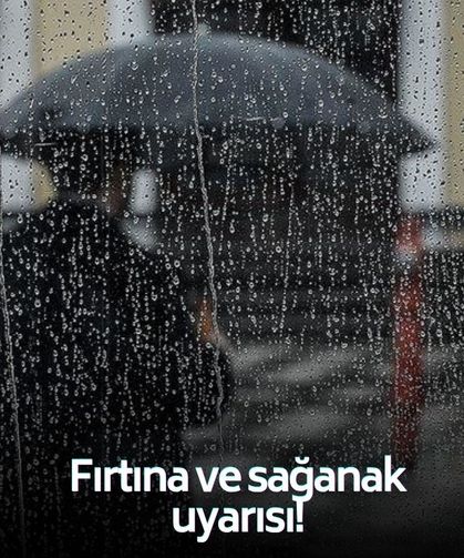 AKOM'dan fırtına ve sağanak uyarısı! Saat verildi!