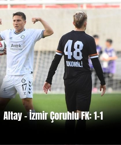 Altay ile İzmir Çoruhlu FK 1-1 berabere kaldı