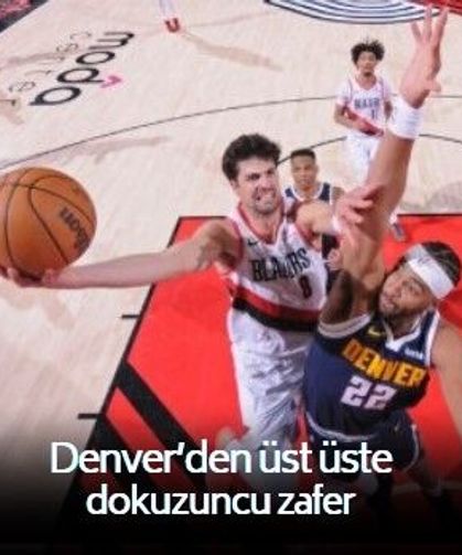 Nikola Jokic’ten bir kez daha büyüleyici performans! Denver, Portland engelini zorlansa da yıldızıyla aşmayı bildi