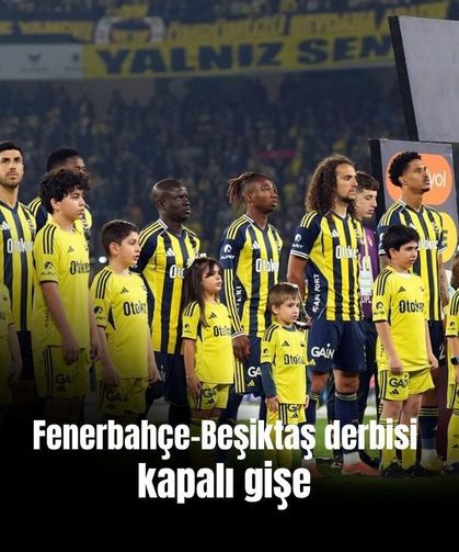 Fenerbahçe-Beşiktaş derbisi kapalı gişe