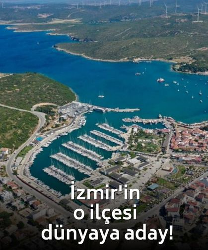 İzmir'de Seferihisar ilçesinin gözdesi Sığacık Türkiye'nin adayı oldu!