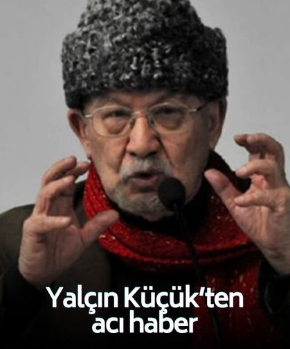 Prof. Dr. Yalçın Küçük hayatını kaybetti!
