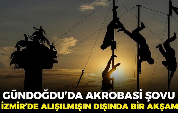 İzmir’de alışılmışın dışında bir akşam! Gündoğdu’da akrobasi şovu