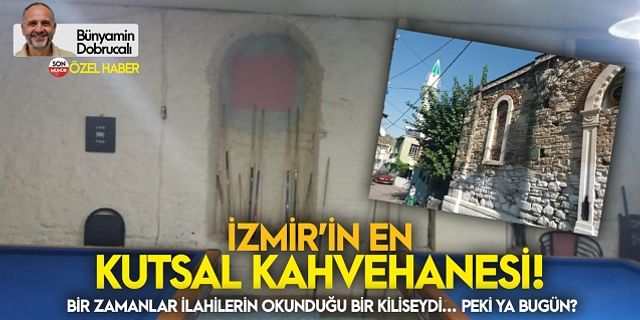 İzmir'in tarihi kilisesinin günümüze uzanan çilekeş yolculuğu!
