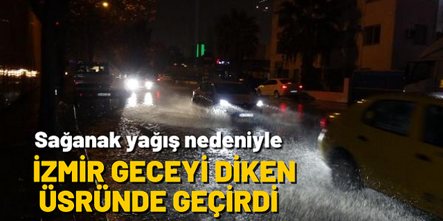 İzmir’de gece boyunca yağan sağanak yağmur yaşamı olumsuz etkiledi 