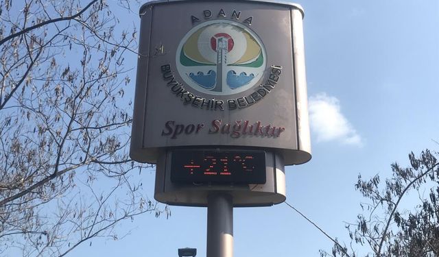 Adana'da Şubat ayında bahar sevinci: Termometreler 21 dereceyi gösterdi!