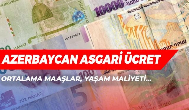 Azerbaycan'da Asgari Ücret: 2024 Yılında Meslek Maaşları Ne Kadar? Nasıl İş Bulunur?