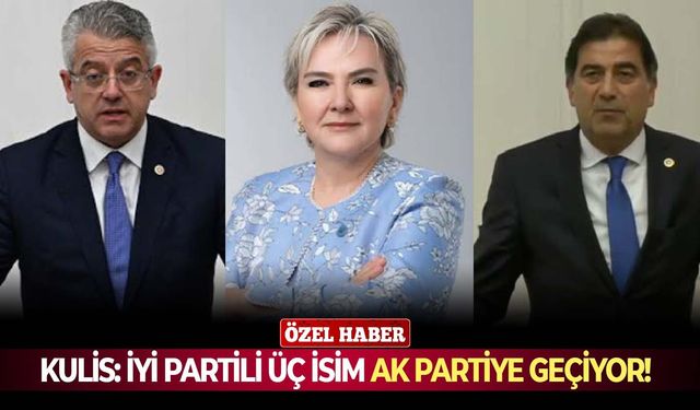 Kulis: İYİ Partili üç isim AK Parti'ye geçiyor!