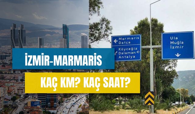 İzmir Marmaris Arası Kaç Km? Otobüs, Uçak ve Arabayla Kaç Saat Sürüyor?