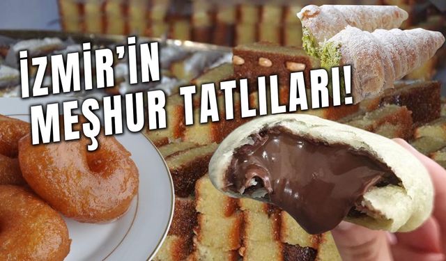 İzmir'in Meşhur Tatlıları: Bu Lezzetleri Deneyen Unutamıyor!