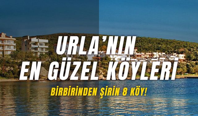 Urla'nın En Güzel Köyleri: Dizi Setinde Gibi Hissettirecek Sahil Kasabaları!