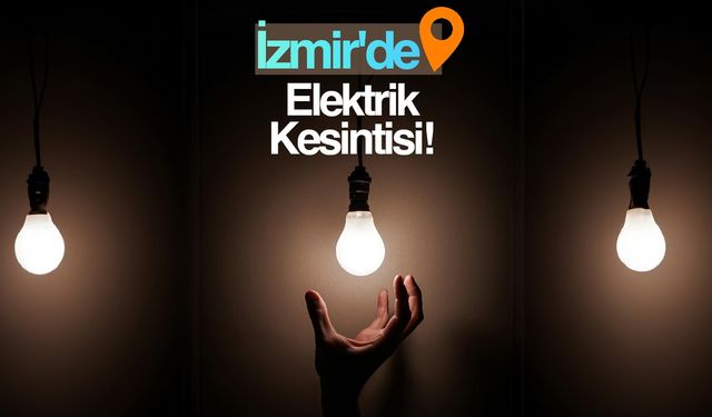 İzmirliler dikkat| 27 Temmuz Cumartesi günü Bornova ve Karşıyaka'da elektrik kesintisi var!