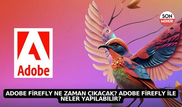 Adobe Firefly Ne Zaman Çıkacak? Adobe Firefly ile Neler Yapılabilir?