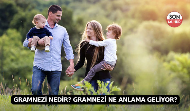 Gramnezi Nedir? Gramnezi Ne Anlama Geliyor?