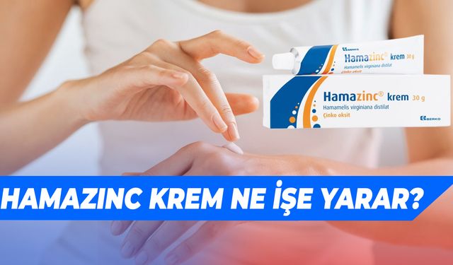 Hamazinc krem ne işe yarar? Kaşıntıya iyi gelir mi? Fiyatı ne kadar?
