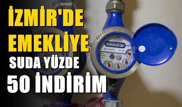 İzmir'deki emeklilere indirimli su faturası müjdesi